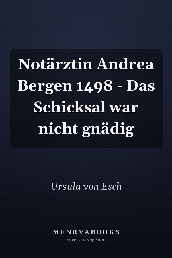 Notärztin Andrea Bergen 1498 - Das Schicksal war nicht gnädig