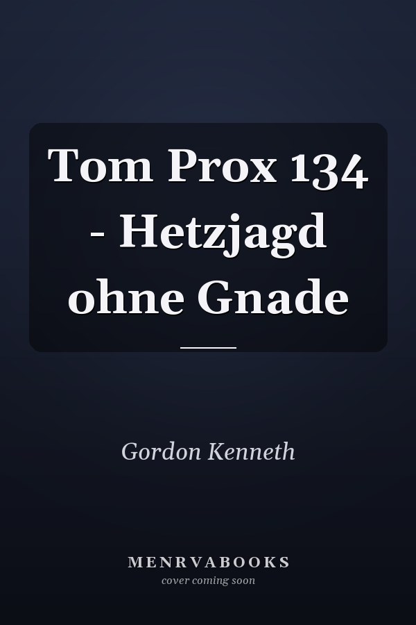 Tom Prox 134 - Hetzjagd ohne Gnade