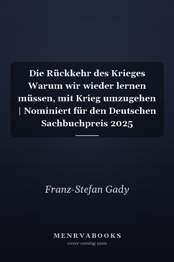 Die Rückkehr des Krieges Warum wir wieder lernen müssen, mit Krieg umzugehen | Nominiert für den Deutschen Sachbuchpreis 2025