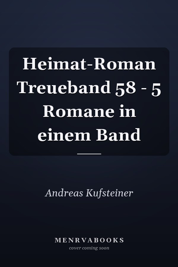 Heimat-Roman Treueband 58 - 5 Romane in einem Band