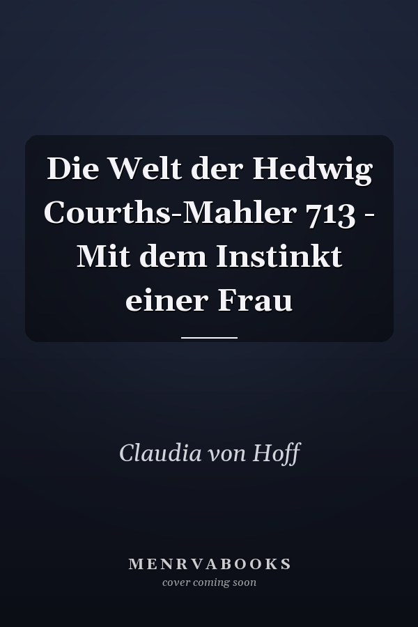 Die Welt der Hedwig Courths-Mahler 713 - Mit dem Instinkt einer Frau