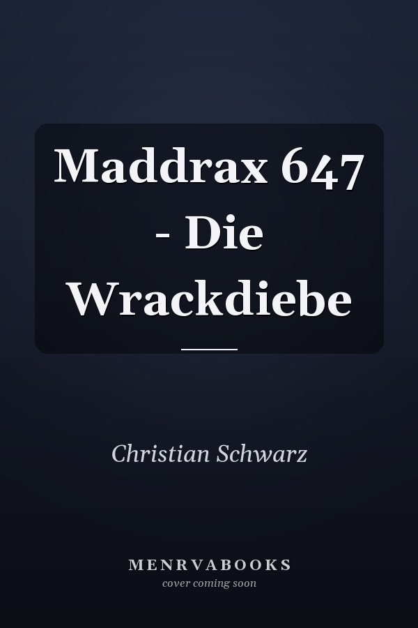 Maddrax 647 - Die Wrackdiebe