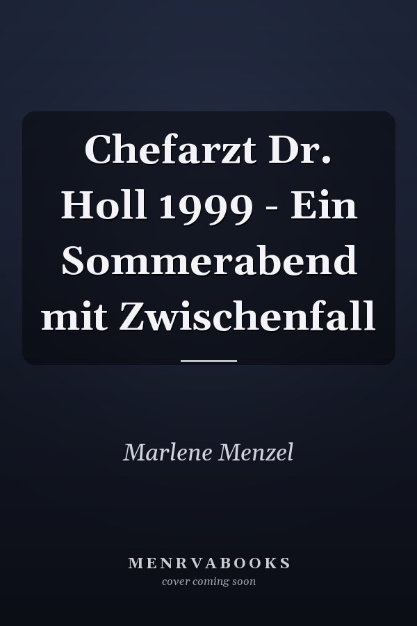 Chefarzt Dr. Holl 1999 - Ein Sommerabend mit Zwischenfall