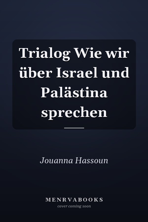 Trialog Wie wir über Israel und Palästina sprechen