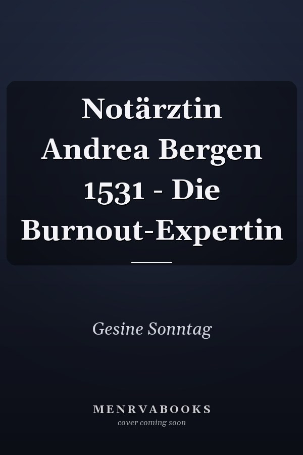 Notärztin Andrea Bergen 1531 - Die Burnout-Expertin