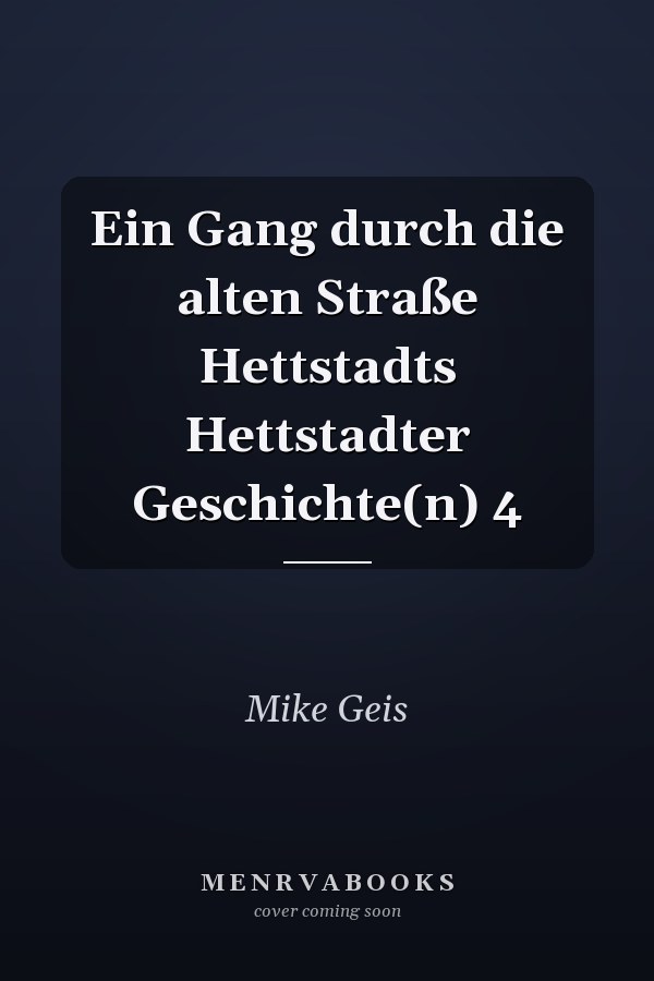 Ein Gang durch die alten Straße Hettstadts Hettstadter Geschichte(n) 4