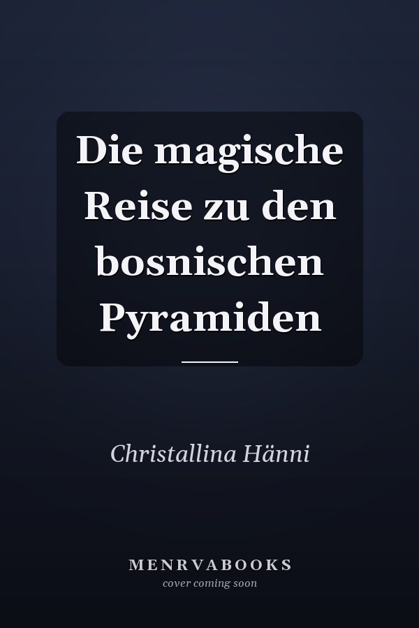 Die magische Reise zu den bosnischen Pyramiden