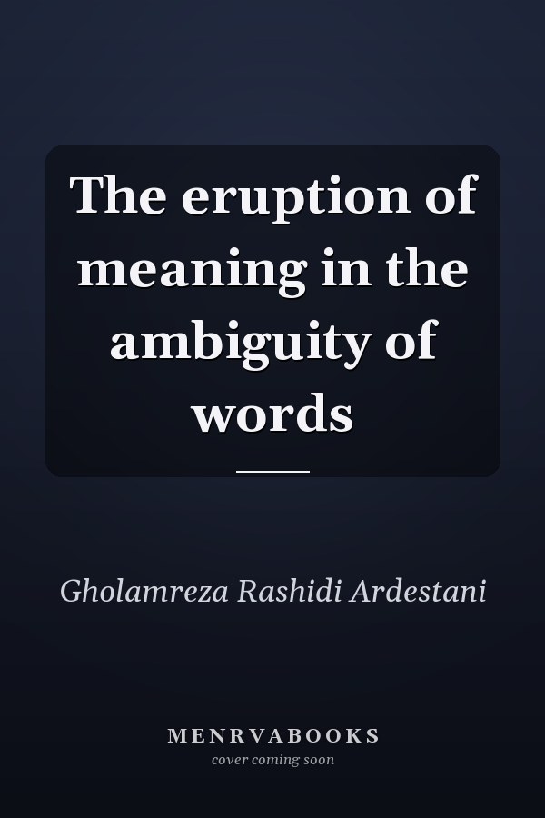 The eruption of meaning in the ambiguity of words