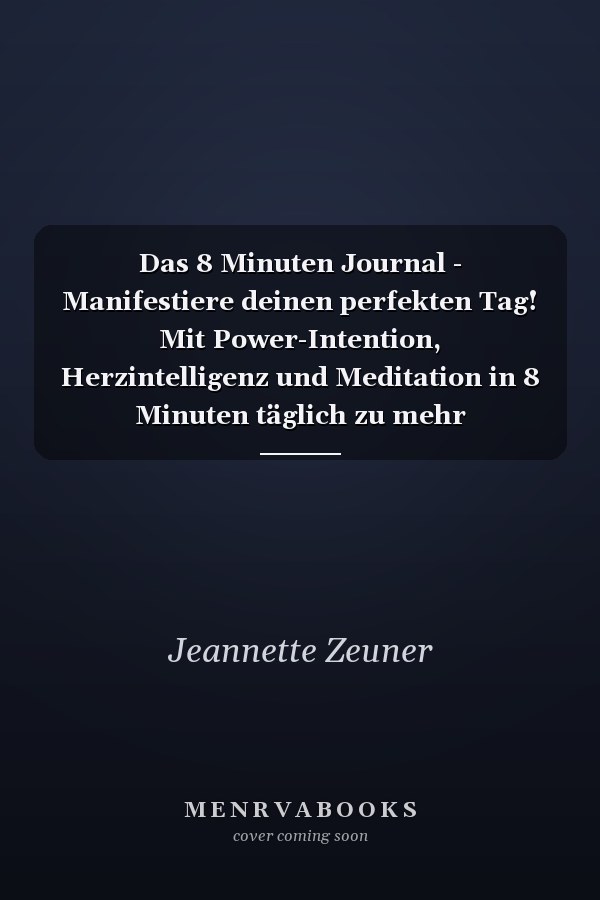 Das 8 Minuten Journal - Manifestiere deinen perfekten Tag! Mit Power-Intention, Herzintelligenz und Meditation in 8 Minuten täglich zu mehr Lebensenergie, Erfolg, Gesundheit, Glück und Wunder im Alltag! Tagebuch - White Edition