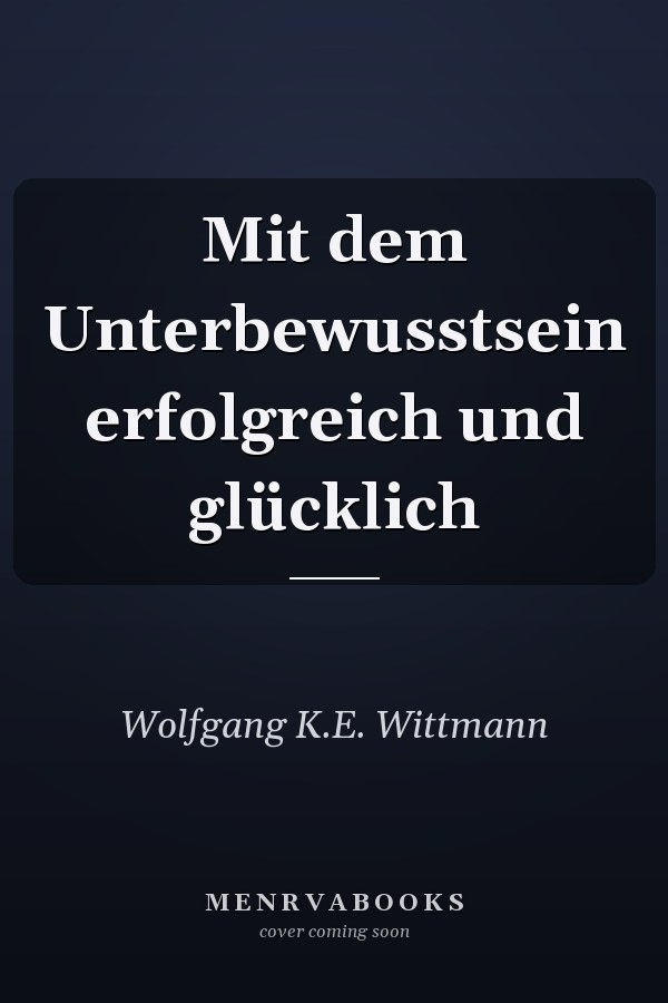Mit dem Unterbewusstsein erfolgreich und glücklich