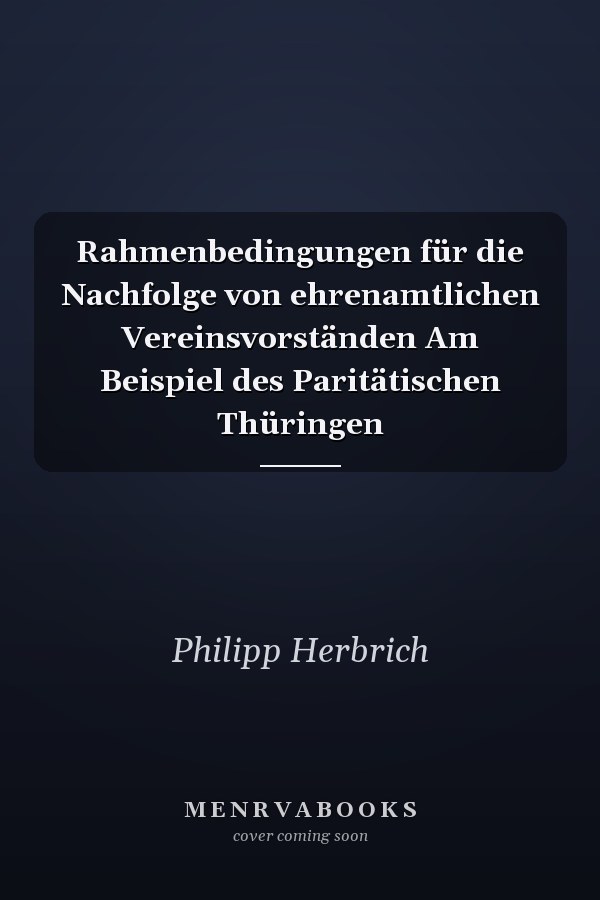 Rahmenbedingungen für die Nachfolge von ehrenamtlichen Vereinsvorständen Am Beispiel des Paritätischen Thüringen