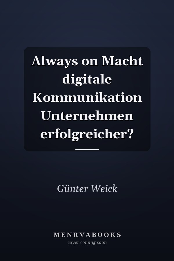Always on Macht digitale Kommunikation Unternehmen erfolgreicher?