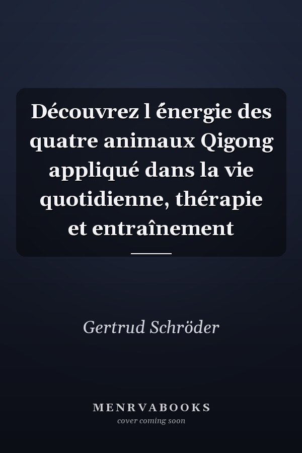 Découvrez l ́énergie des quatre animaux Qigong appliqué dans la vie quotidienne, thérapie et entraînement