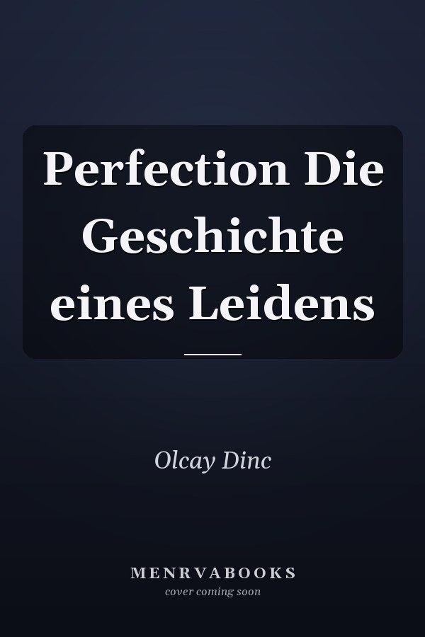 Perfection Die Geschichte eines Leidens
