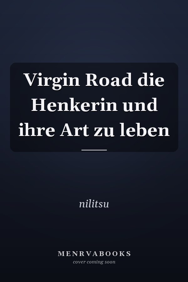 Virgin Road die Henkerin und ihre Art zu leben