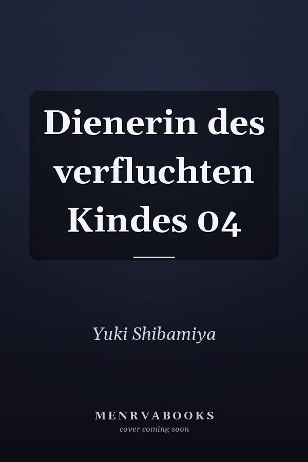 Dienerin des verfluchten Kindes 04