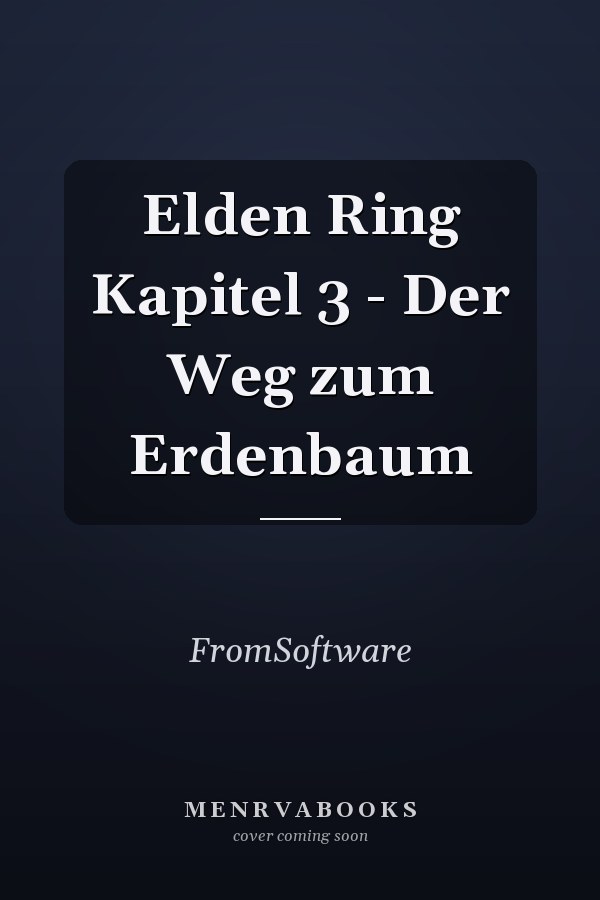 Elden Ring Kapitel 3 - Der Weg zum Erdenbaum
