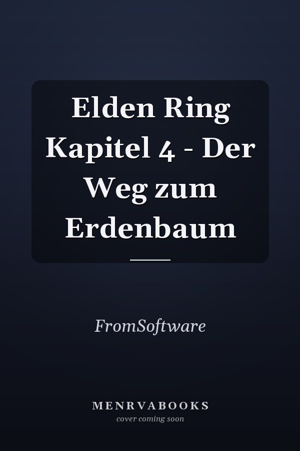 Elden Ring Kapitel 4 - Der Weg zum Erdenbaum