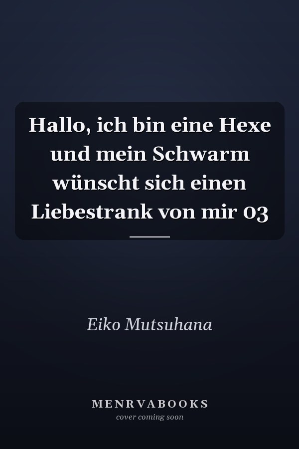 Hallo, ich bin eine Hexe und mein Schwarm wünscht sich einen Liebestrank von mir 03