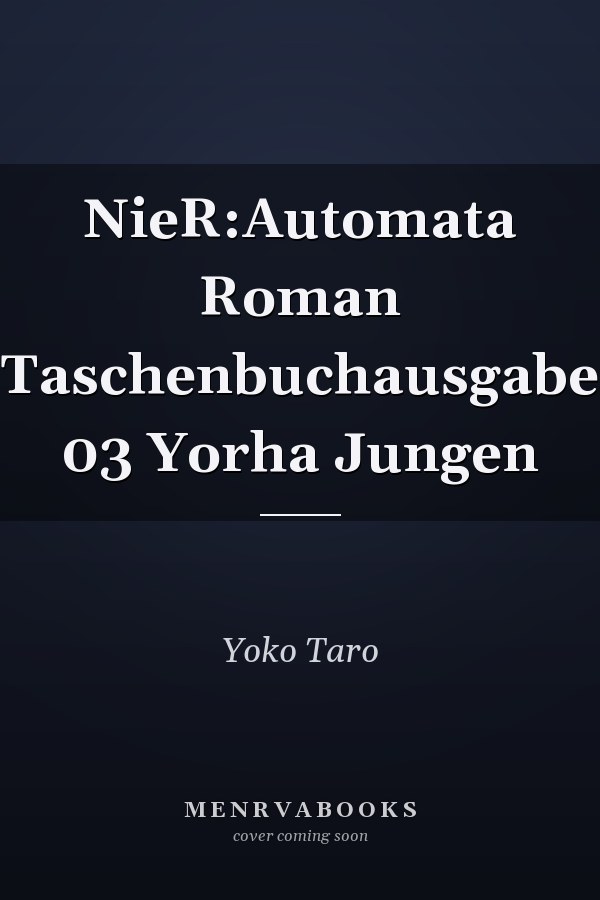 NieR:Automata Roman Taschenbuchausgabe 03 Yorha Jungen