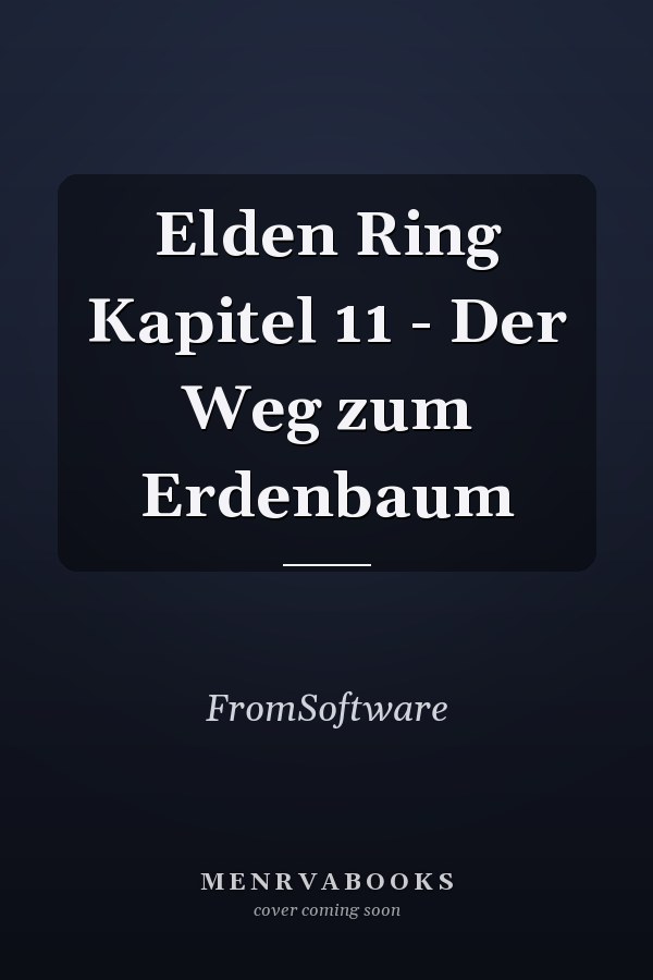 Elden Ring Kapitel 11 - Der Weg zum Erdenbaum
