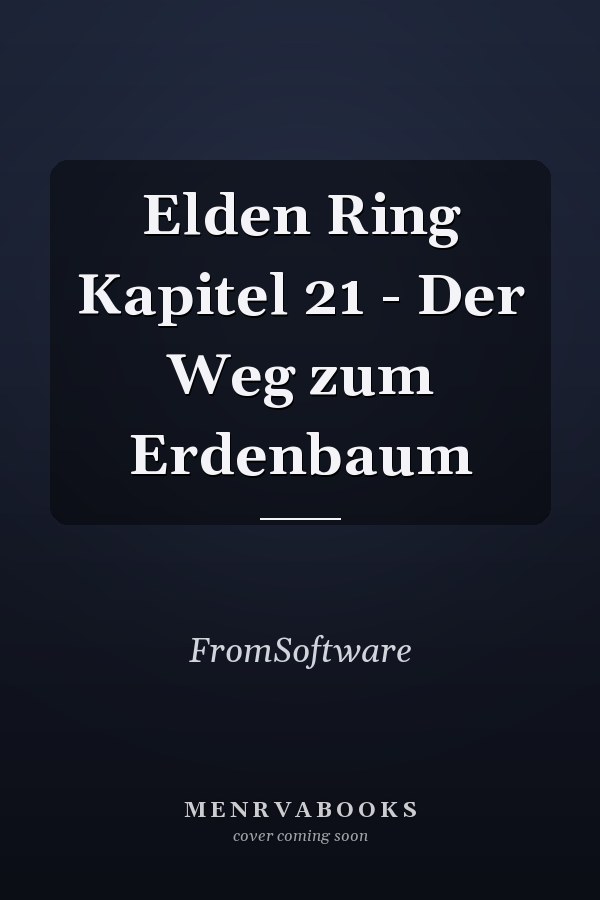Elden Ring Kapitel 21 - Der Weg zum Erdenbaum