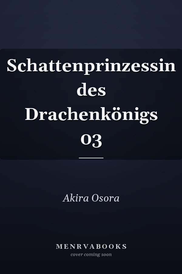 Schattenprinzessin des Drachenkönigs 03