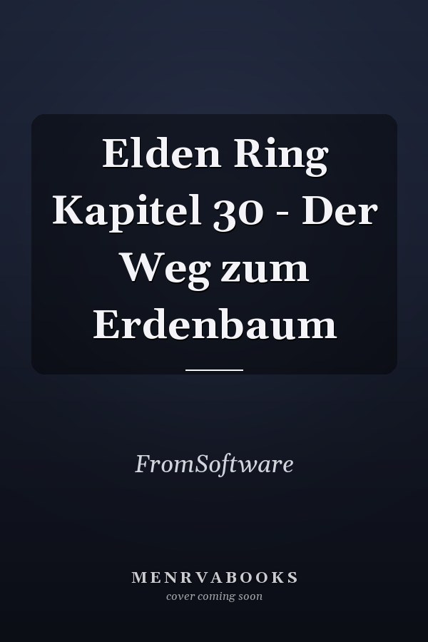 Elden Ring Kapitel 30 - Der Weg zum Erdenbaum