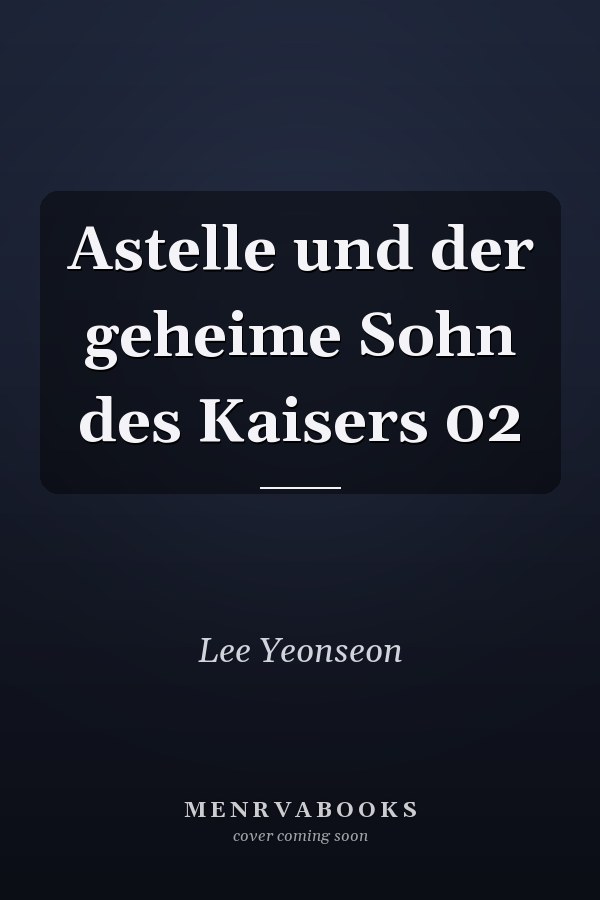 Astelle und der geheime Sohn des Kaisers 02