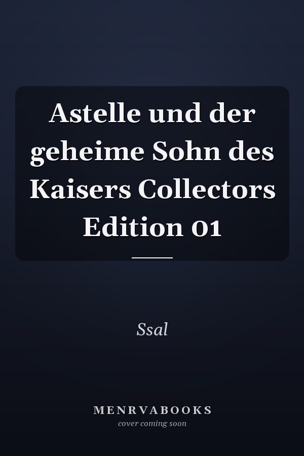 Astelle und der geheime Sohn des Kaisers Collectors Edition 01