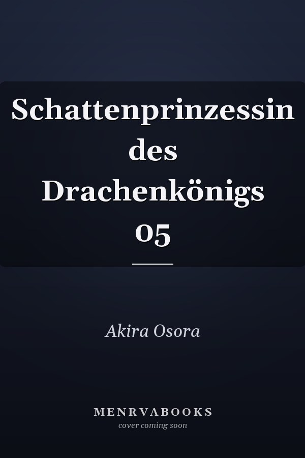 Schattenprinzessin des Drachenkönigs 05