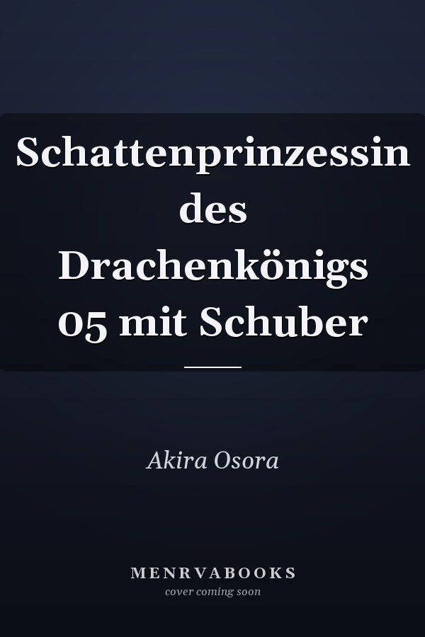 Schattenprinzessin des Drachenkönigs 05 mit Schuber
