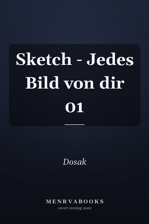 Sketch - Jedes Bild von dir 01