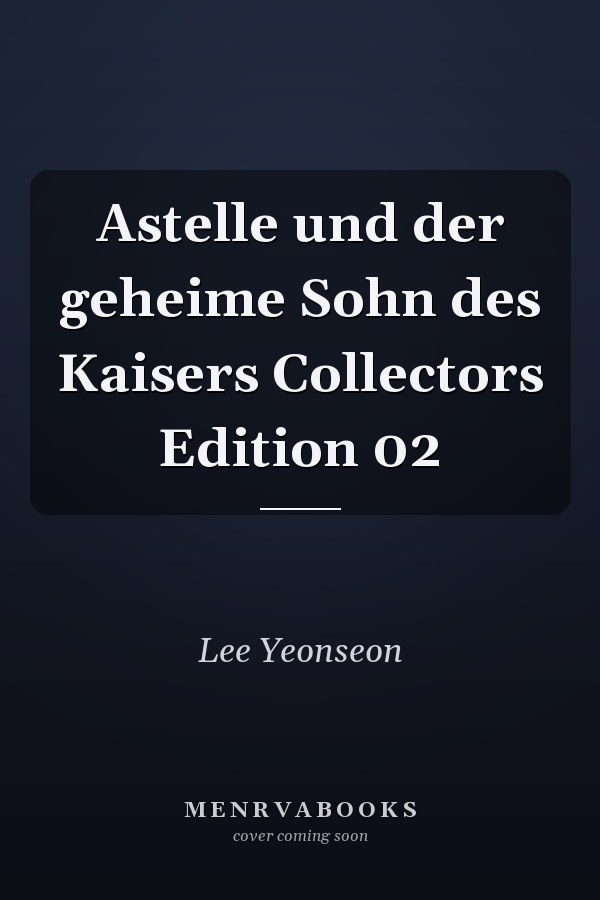 Astelle und der geheime Sohn des Kaisers Collectors Edition 02