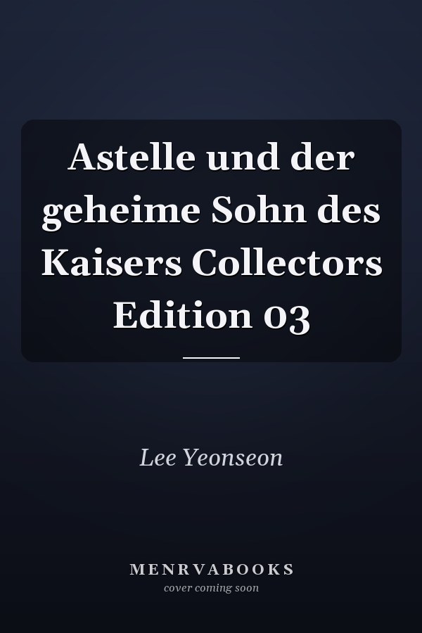 Astelle und der geheime Sohn des Kaisers Collectors Edition 03