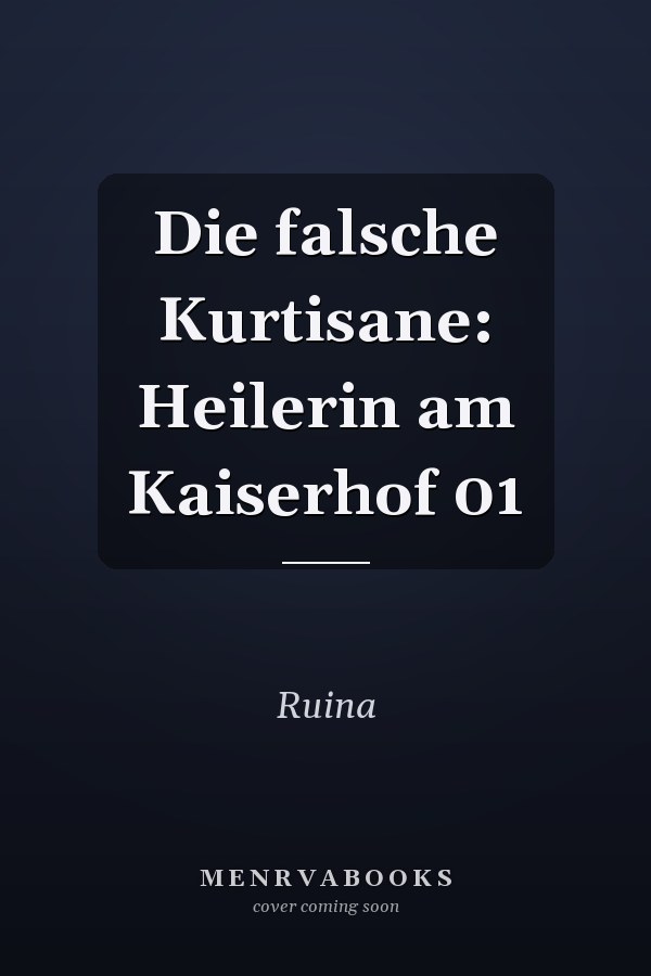 Die falsche Kurtisane: Heilerin am Kaiserhof 01