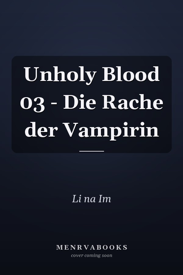 Unholy Blood 03 - Die Rache der Vampirin