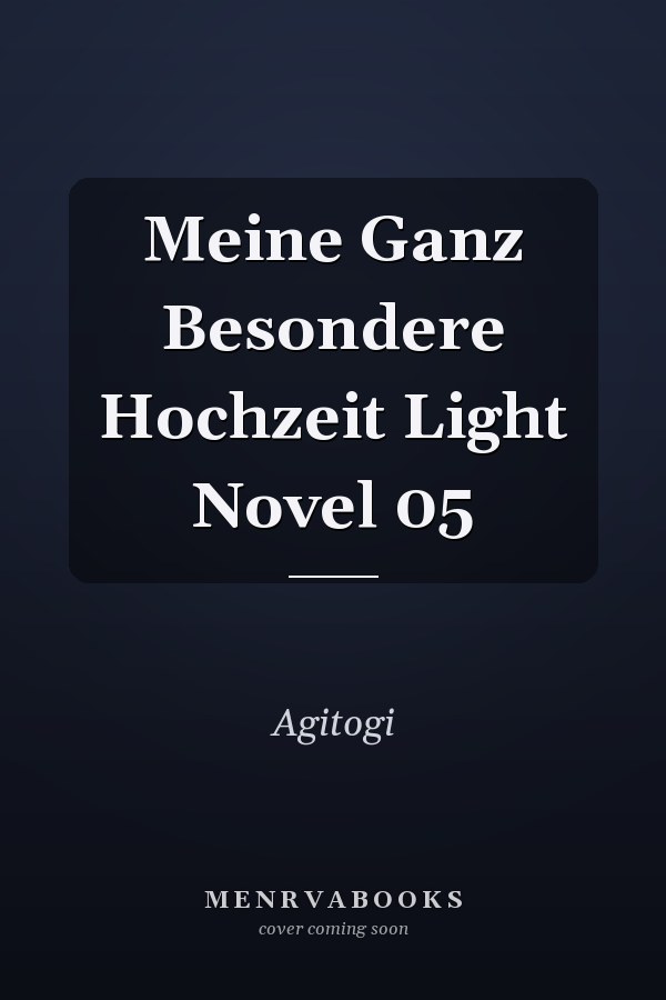 Meine Ganz Besondere Hochzeit Light Novel 05