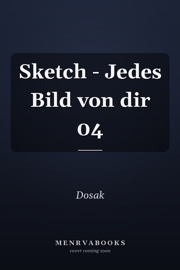 Sketch - Jedes Bild von dir 04