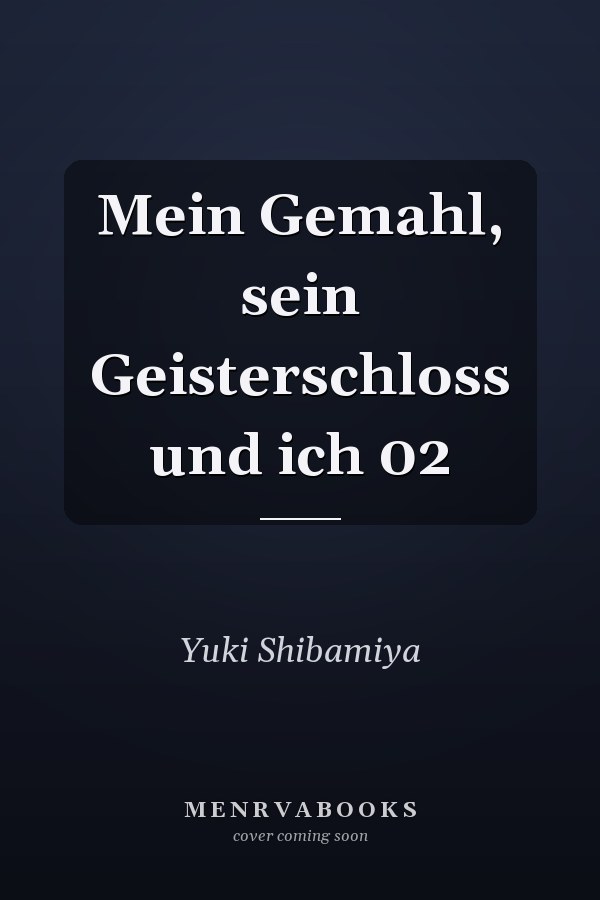 Mein Gemahl, sein Geisterschloss und ich 02
