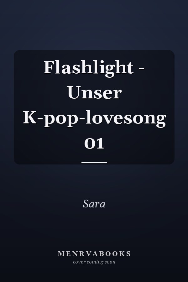 Flashlight - Unser K-pop-lovesong 01