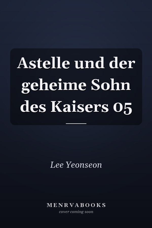 Astelle und der geheime Sohn des Kaisers 05