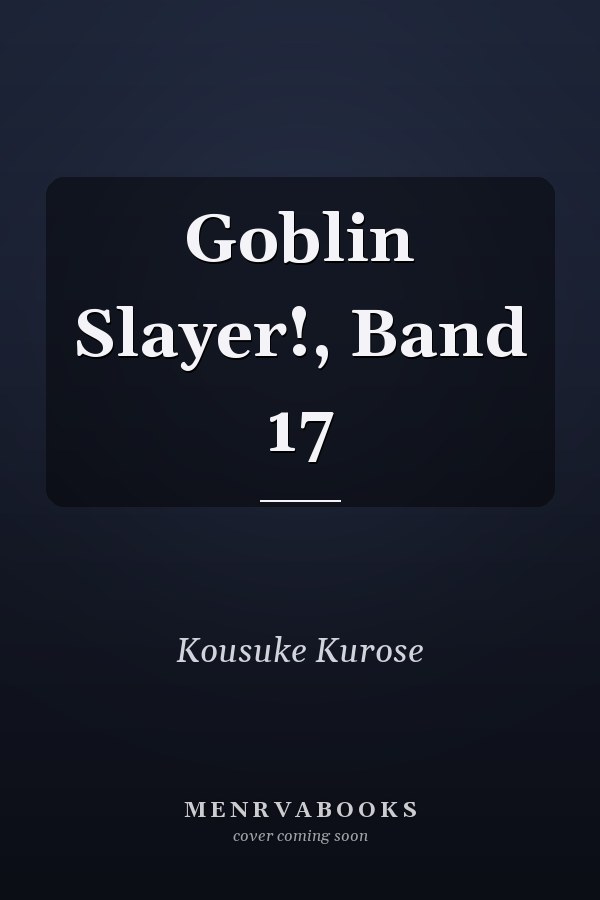 Goblin Slayer!, Band 17