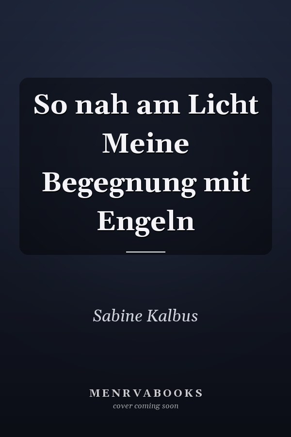 So nah am Licht Meine Begegnung mit Engeln