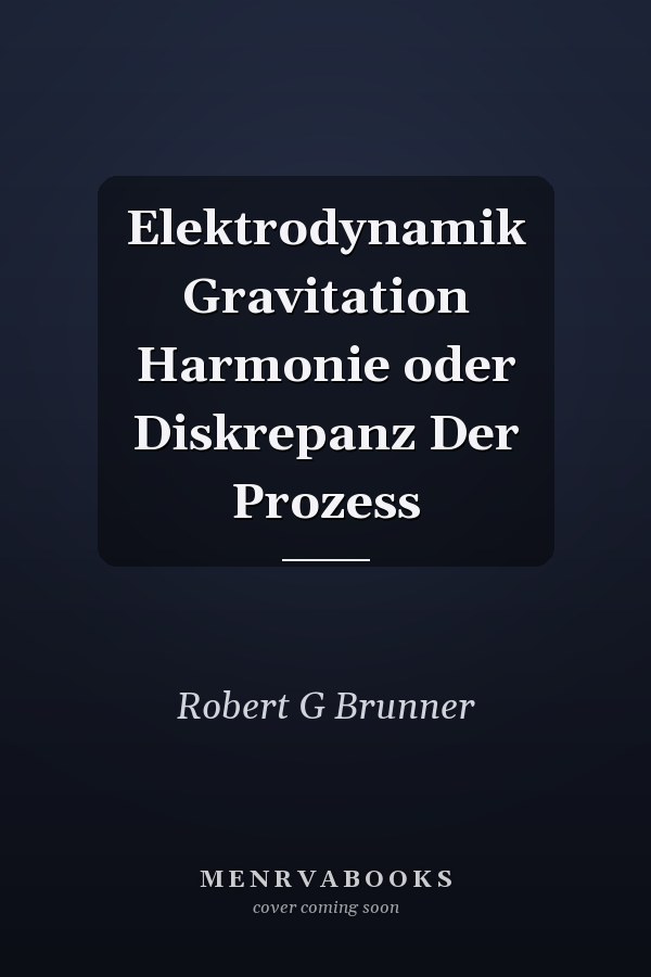 Elektrodynamik Gravitation Harmonie oder Diskrepanz Der Prozess