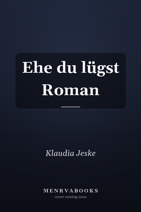 Ehe du lügst Roman