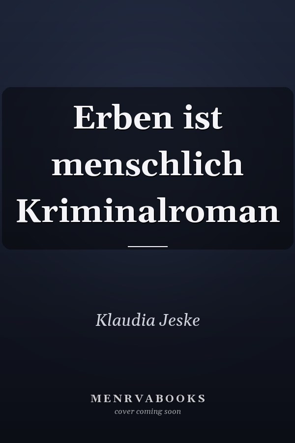 Erben ist menschlich Kriminalroman