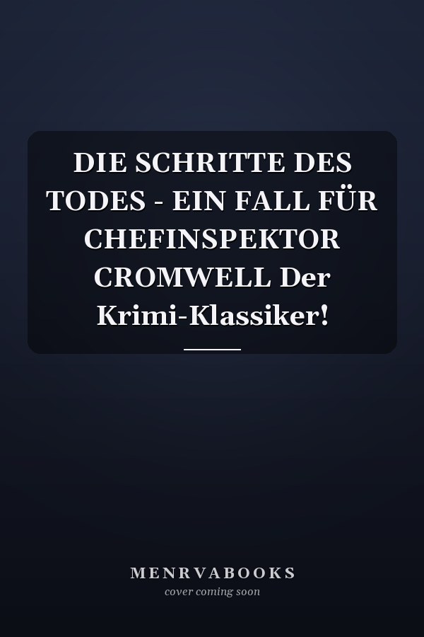 DIE SCHRITTE DES TODES - EIN FALL FÜR CHEFINSPEKTOR CROMWELL Der Krimi-Klassiker!