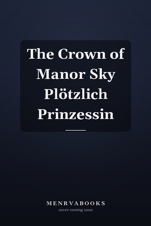 The Crown of Manor Sky Plötzlich Prinzessin
