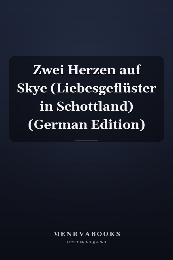 Zwei Herzen auf Skye (Liebesgeflüster in Schottland) (German Edition)